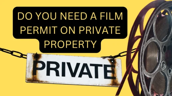 Do you need a film permit on private property?