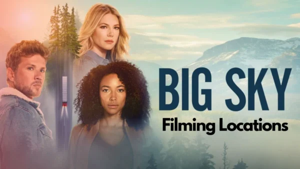 Big Sky Filming Locations