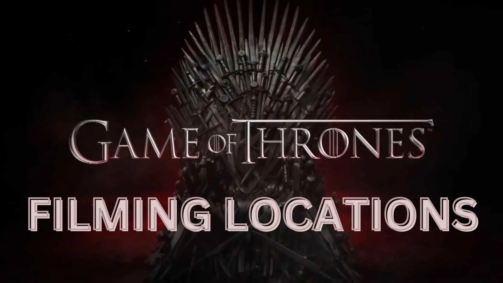 Game of Thrones Filming Locations