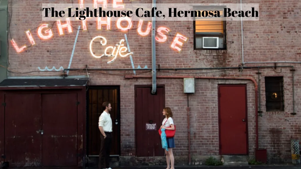 La La Land Filming Locations, The Lighthouse Cafe, Hermosa Beach