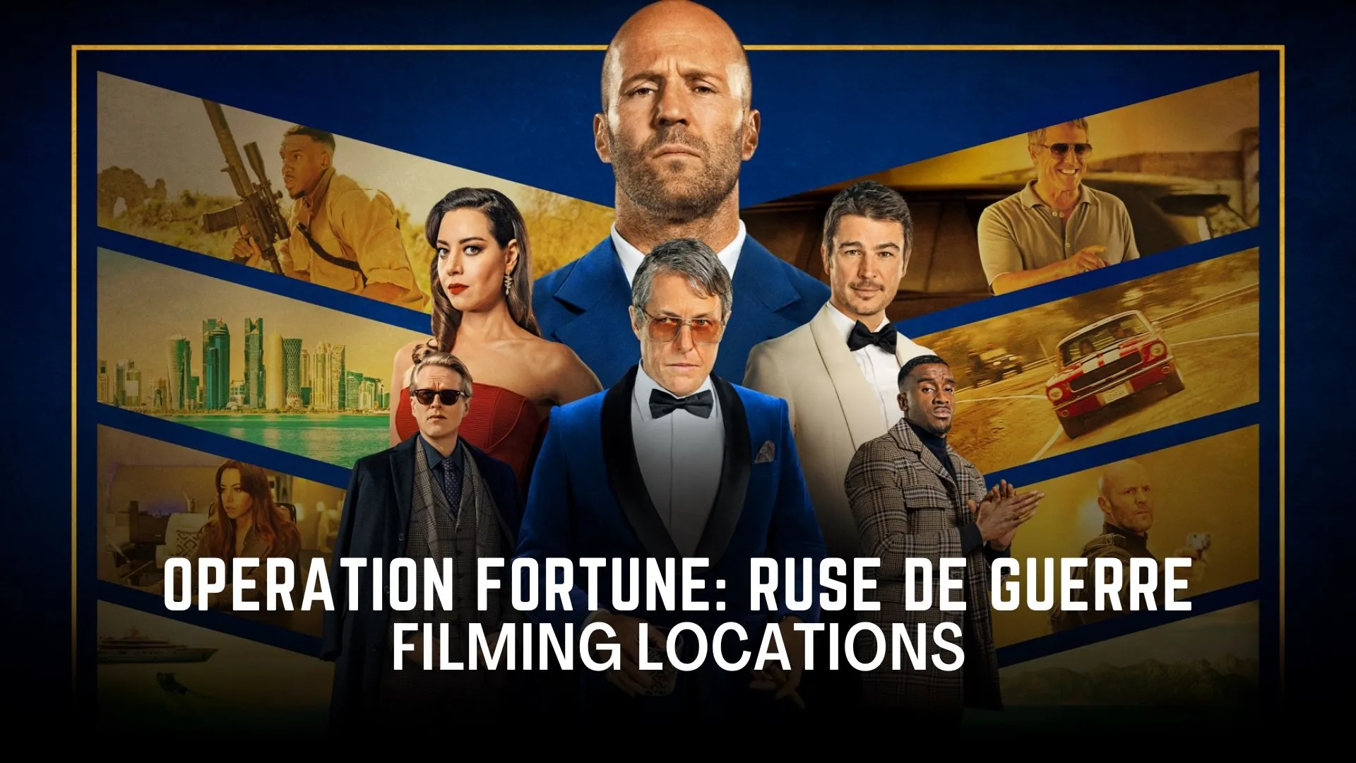 Operation Fortune: Ruse de guerre Filming Locations