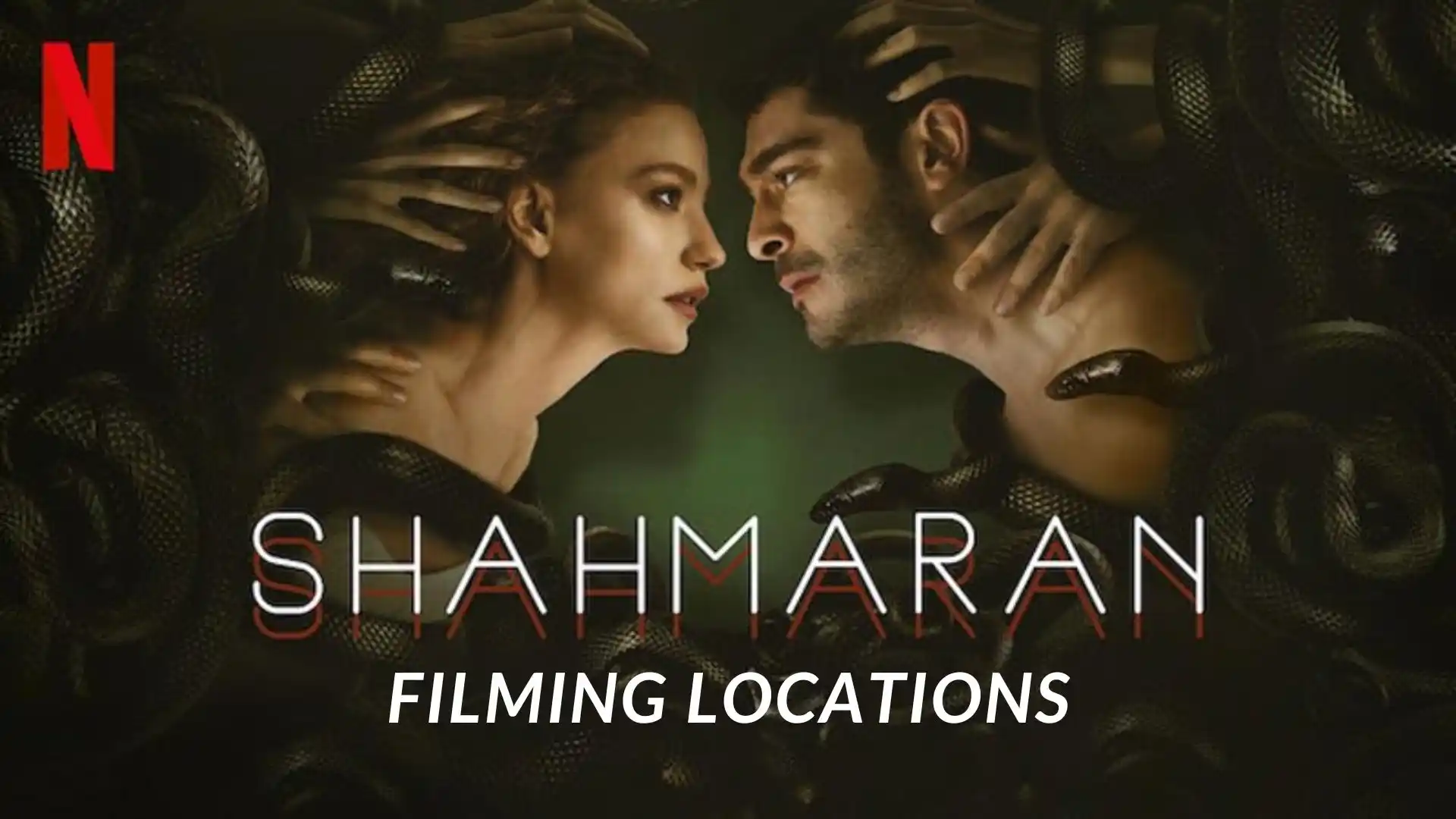 Shahmaran Filming Locations