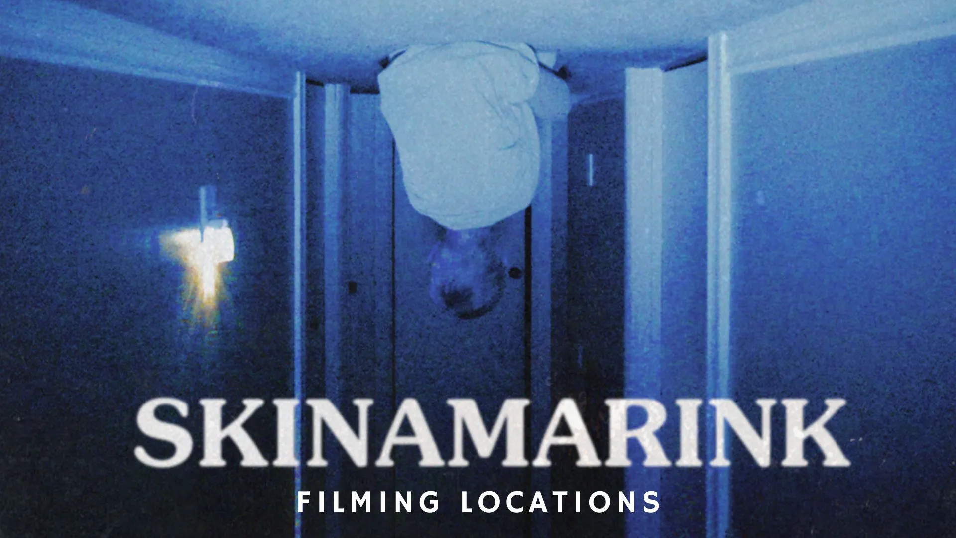 Skinamarink Filming Locations