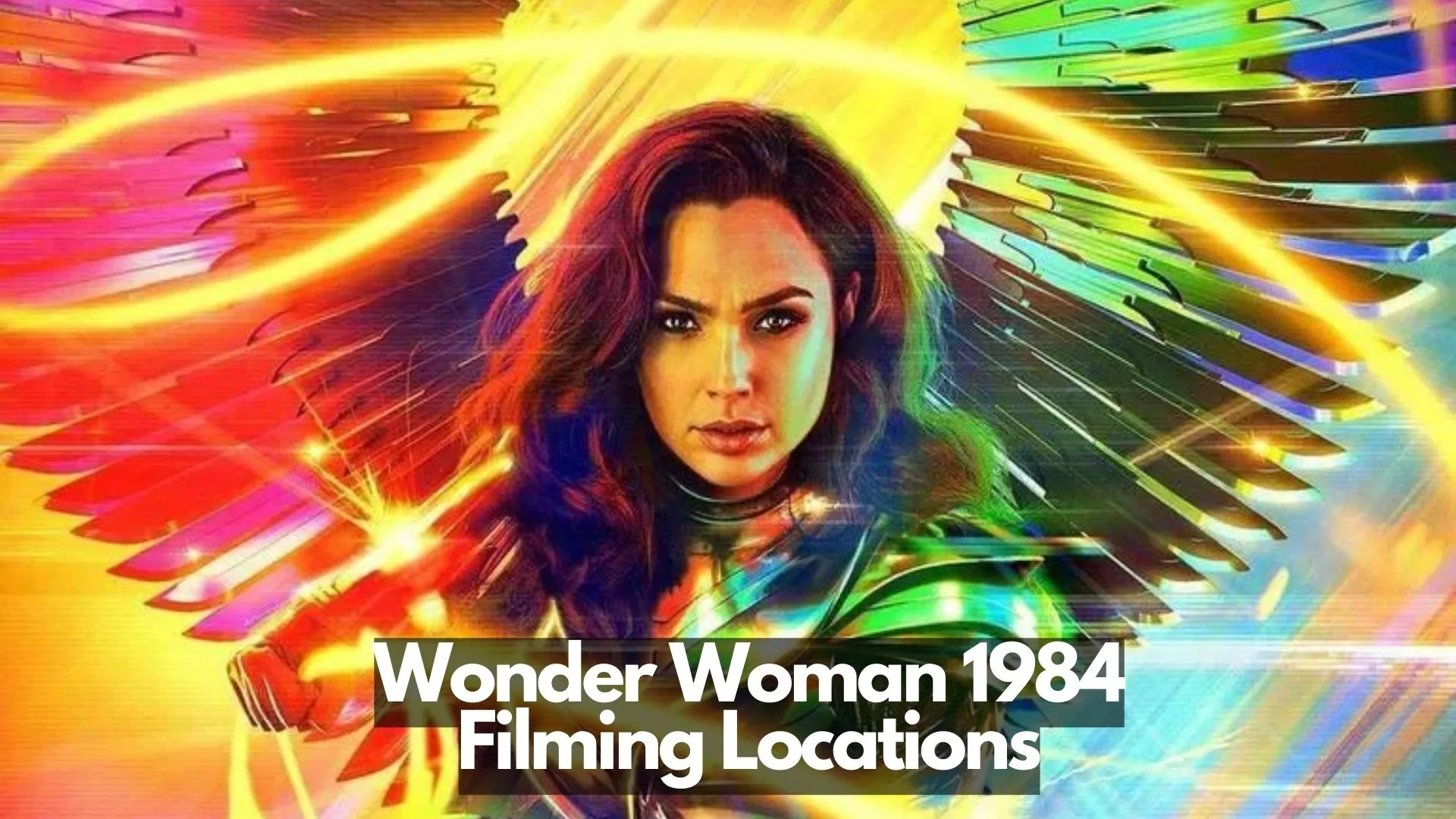 Wonder Woman 1984 Filming Locations
