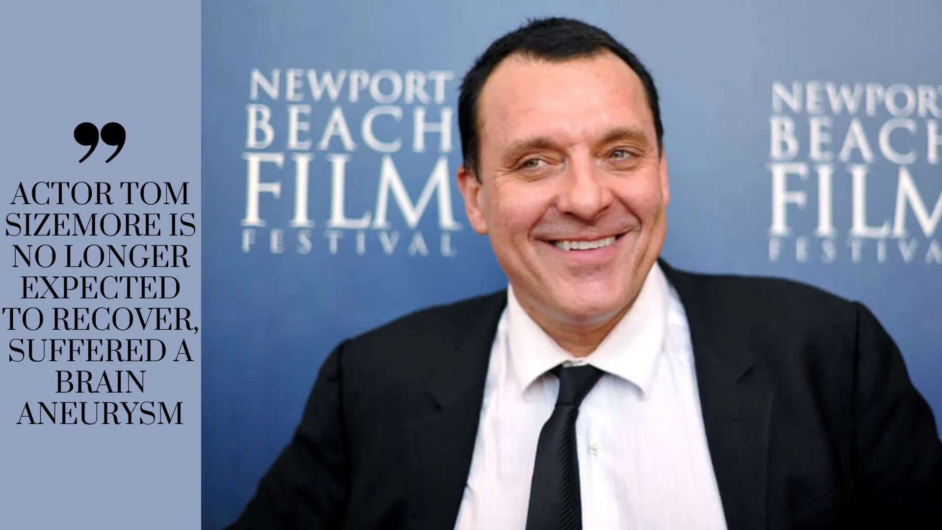 Actor Tom Sizemore is no longer expected to recover, suffered a brain aneurysm (Image credit: MSN)