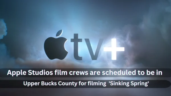 Apple Studios film crews are scheduled to be in Upper Bucks County for filming 'Sinking Spring'