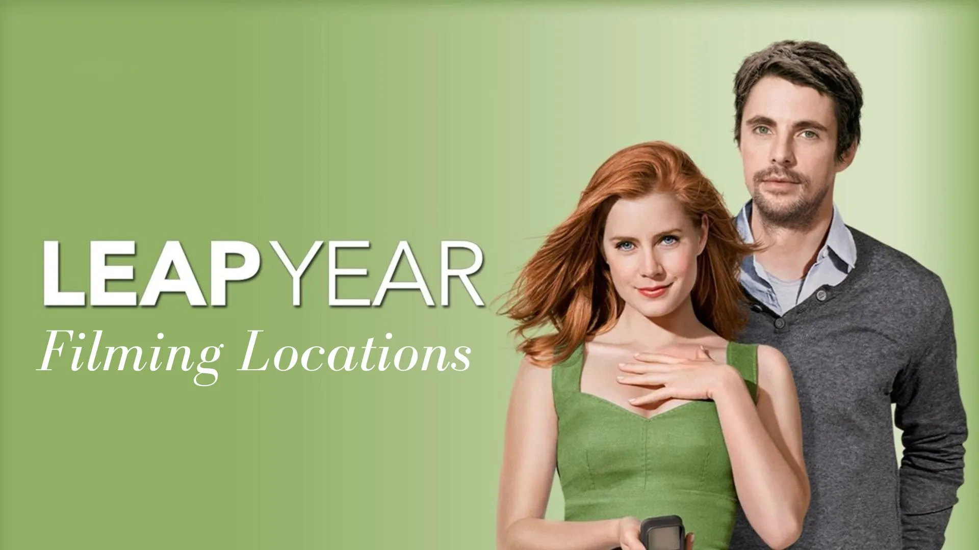 Leap Year Filming Locations