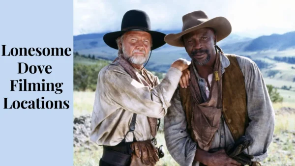 Lonesome Dove Filming Locations (Image credit: tuko.co.ke)