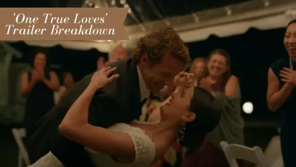 'One True Loves' Trailer Breakdown (Image credit: BuzzFeedVideo)