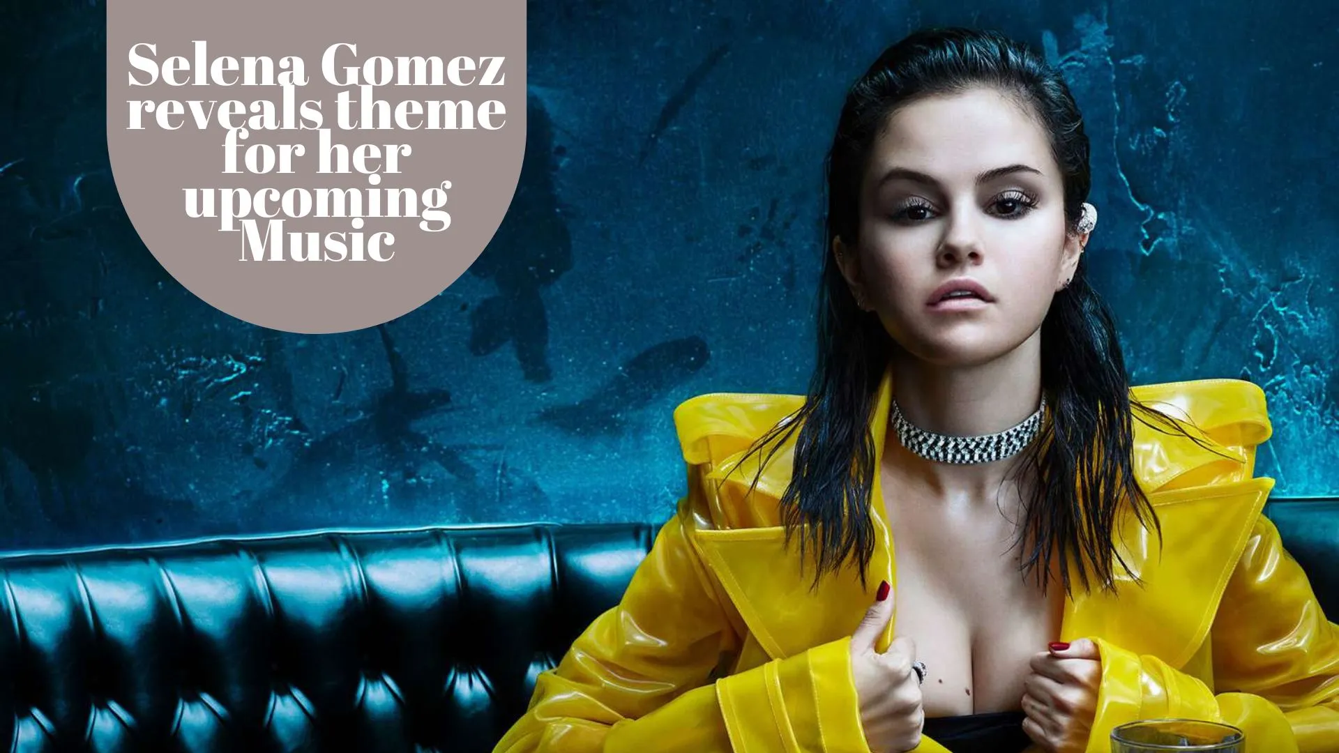 Selena Gomez reveals theme for her upcoming Music (Image credit: People)