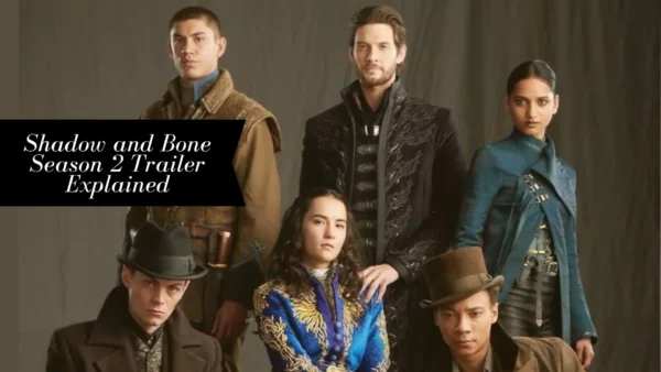 Shadow and Bone Season 2 Trailer Explained (Image credit: whats on netflix)