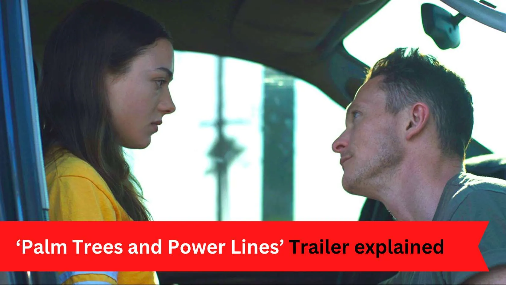 ‘Palm Trees and Power Lines’ Trailer explained