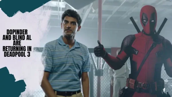 Dopinder and Blind Al are returning in Deadpool 3