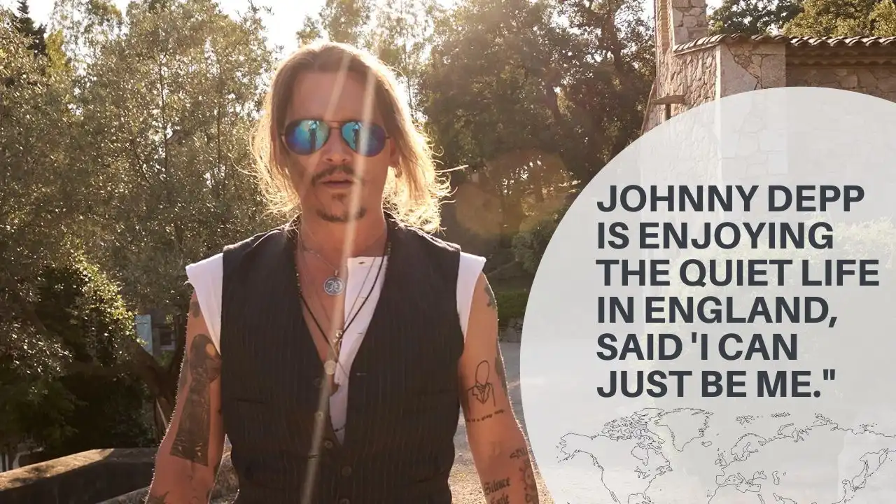 Johnny Depp is enjoying the quiet life in England, said 'I Can Just Be Me
