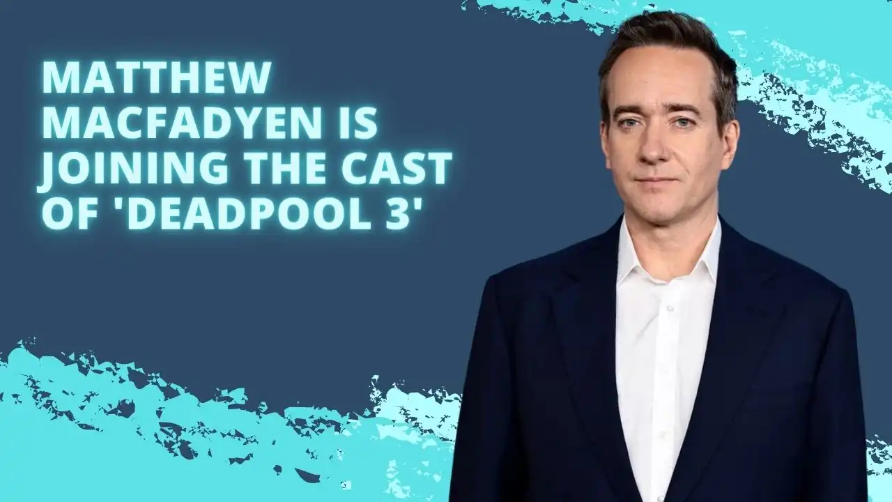 Matthew Macfadyen is Joining the cast of 'Deadpool 3'