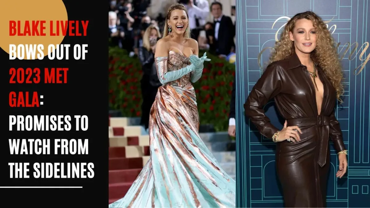 Blake Lively Bows Out of 2023 Met Gala_ Promises to Watch from the Sidelines