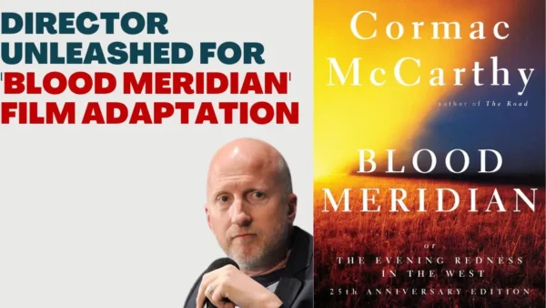 Director Unleashed for 'Blood Meridian' Film Adaptation