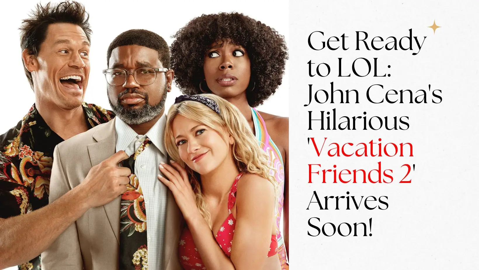 Get Ready to LOL: John Cena's Hilarious 'Vacation Friends 2' Arrives Soon!
