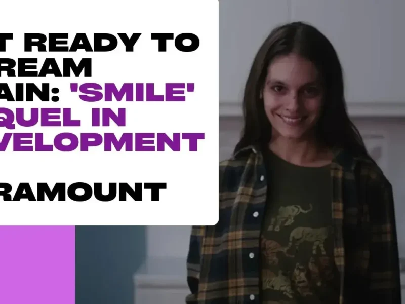 Get Ready to Scream Again_ 'Smile' Sequel in Development at Paramount