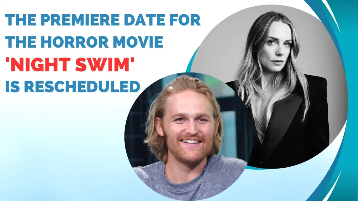 The premiere date for the horror movie 'Night Swim' is rescheduled