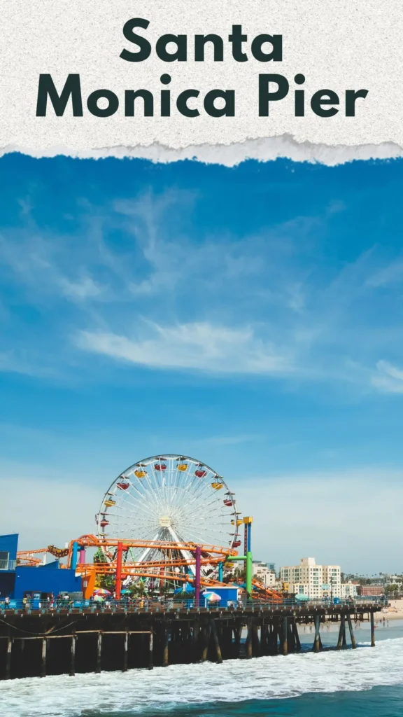 California Dreaming: Unveiling the Best Destinations in the Golden State, Santa Monica Pier