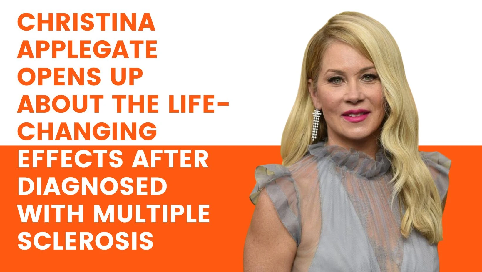Christina Applegate opens up about the life-changing effects after diagnosed with multiple sclerosis