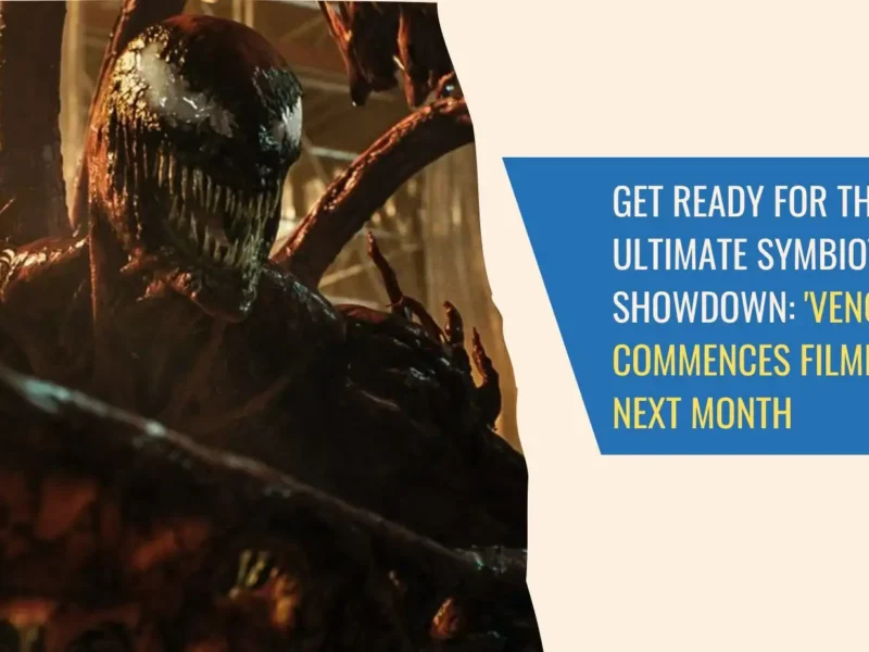 Get Ready for the Ultimate Symbiote Showdown 'Venom 3' Commences Filming Next Month