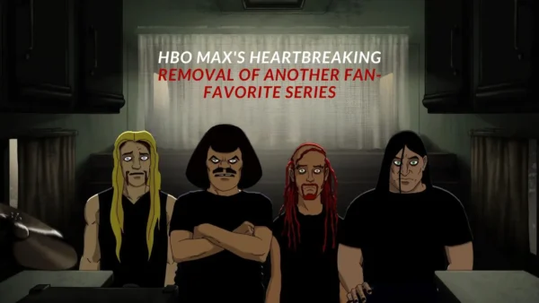 HBO Max's Heartbreaking Removal of Another Fan-Favorite Series