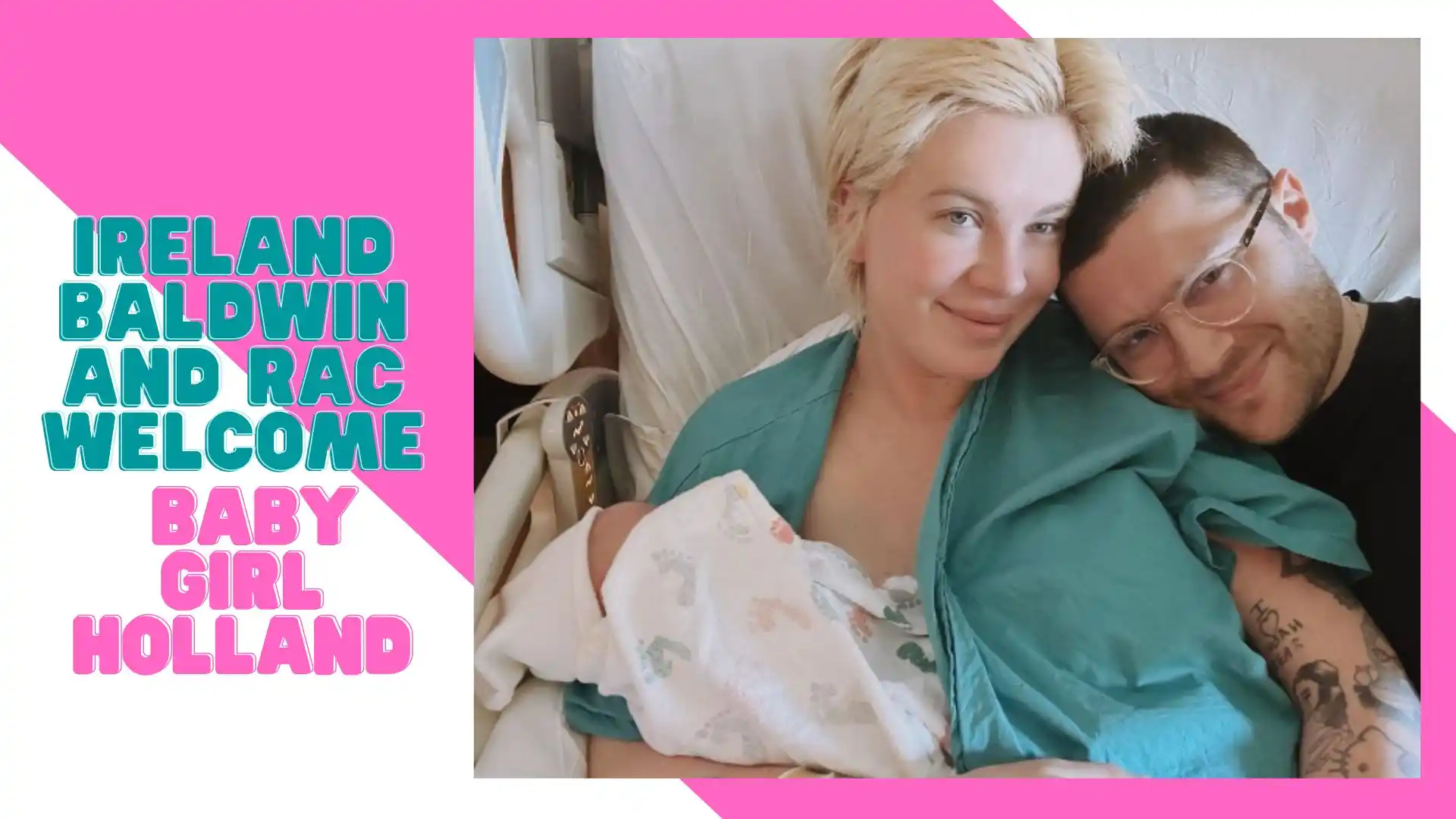 Ireland Baldwin and RAC Welcome Baby Girl Holland