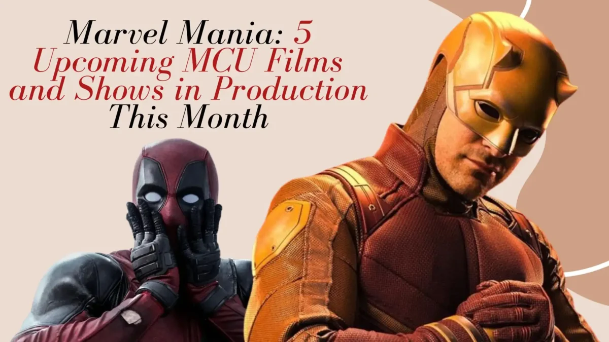 Marvel Mania_ 5 Upcoming MCU Films and Shows in Production This Month