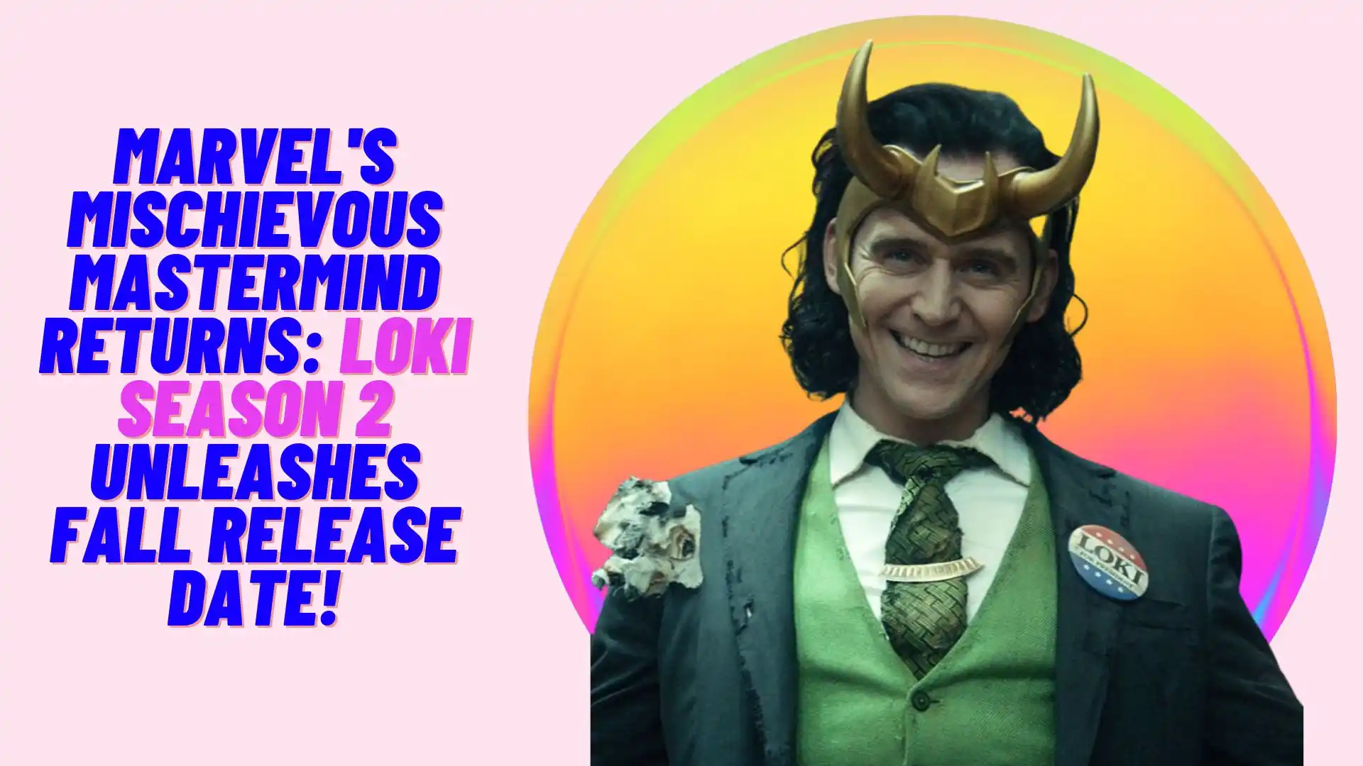 Marvel's Mischievous Mastermind Returns_ Loki Season 2 Unleashes Fall Release Date!