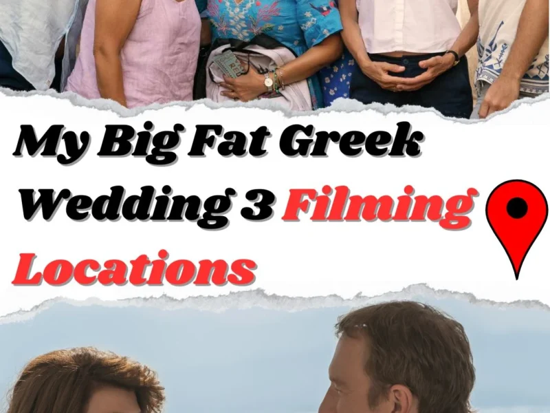 My Big Fat Greek Wedding 3 Filming Locations