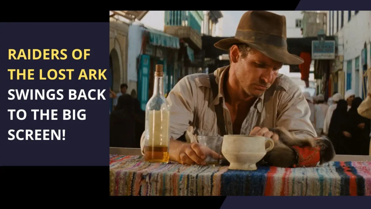 Raiders of the Lost Ark Swings Back to the Big Screen!