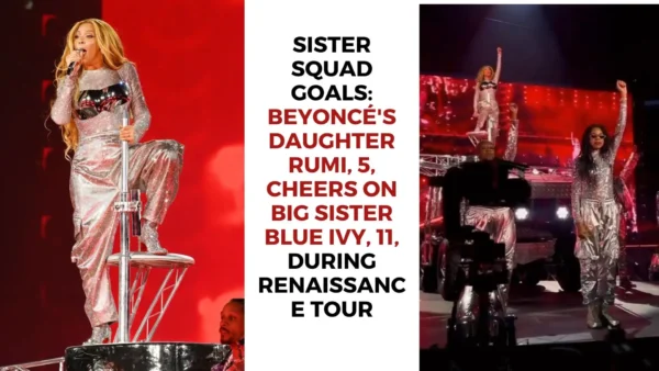 Sister Squad Goals: Beyoncé's Daughter Rumi, 5, Cheers on Big Sister Blue Ivy, 11, During Renaissance Tour