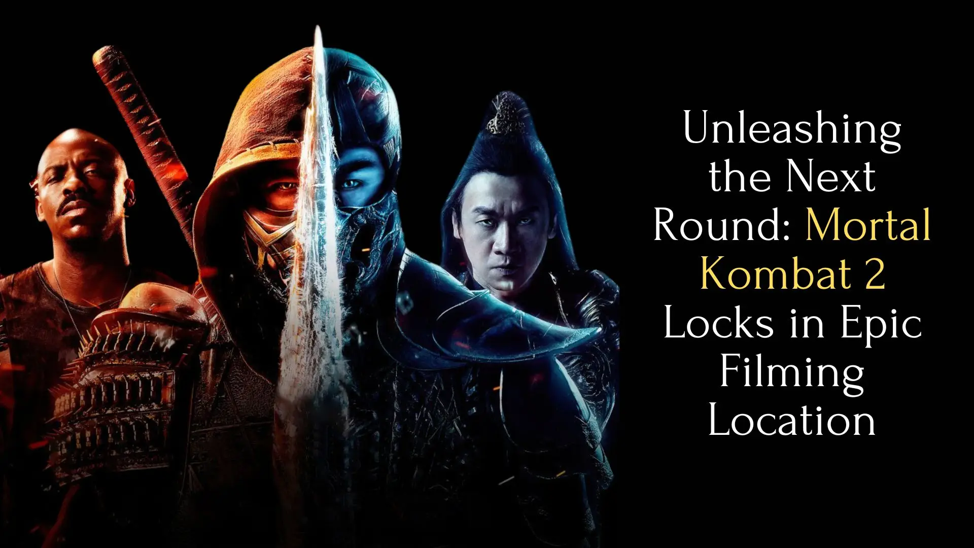 Unleashing the Next Round_ Mortal Kombat 2 Locks in Epic Filming Location