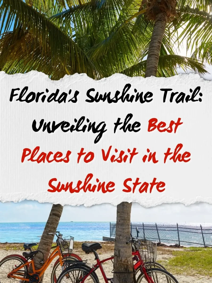 Florida’s Sunshine Trail: Unveiling the Best Places to Visit in the Sunshine State