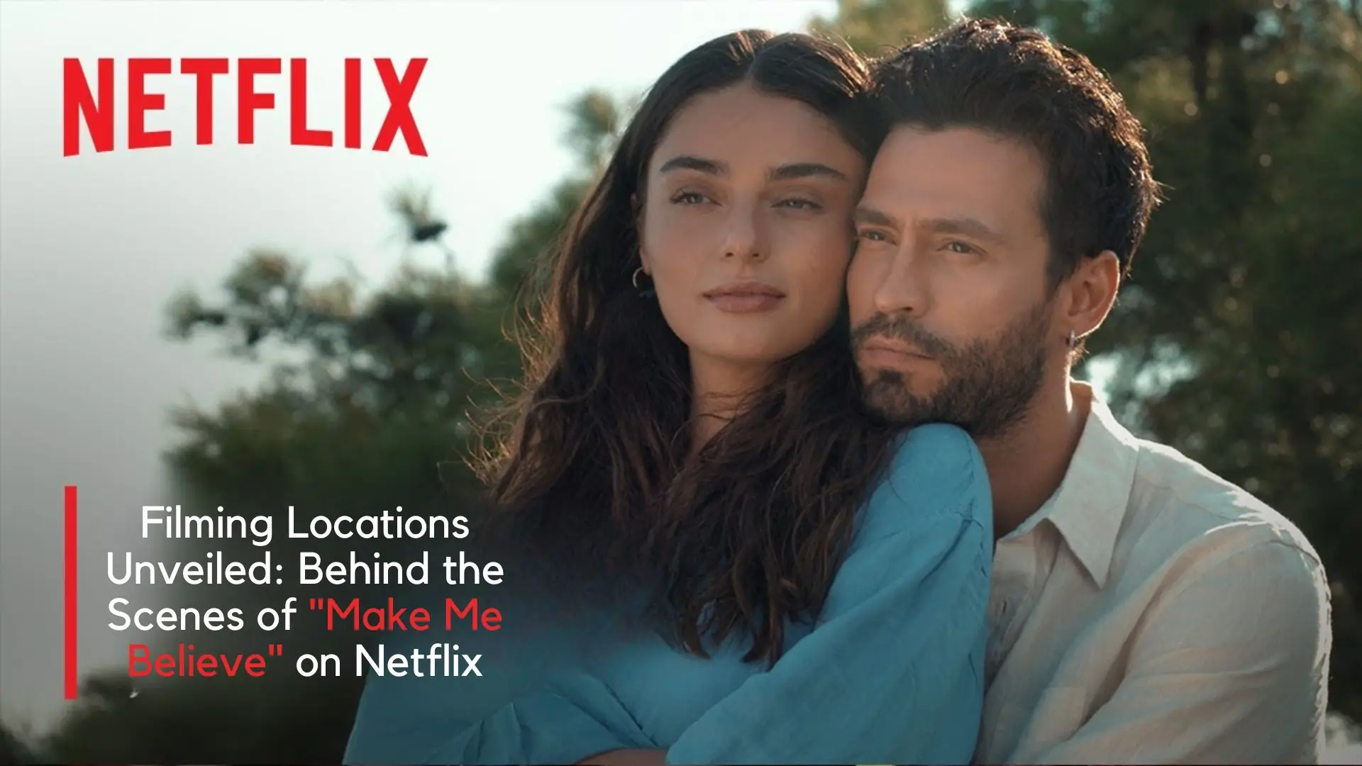 Filming Locations Unveiled: Behind the Scenes of "Make Me Believe" on Netflix