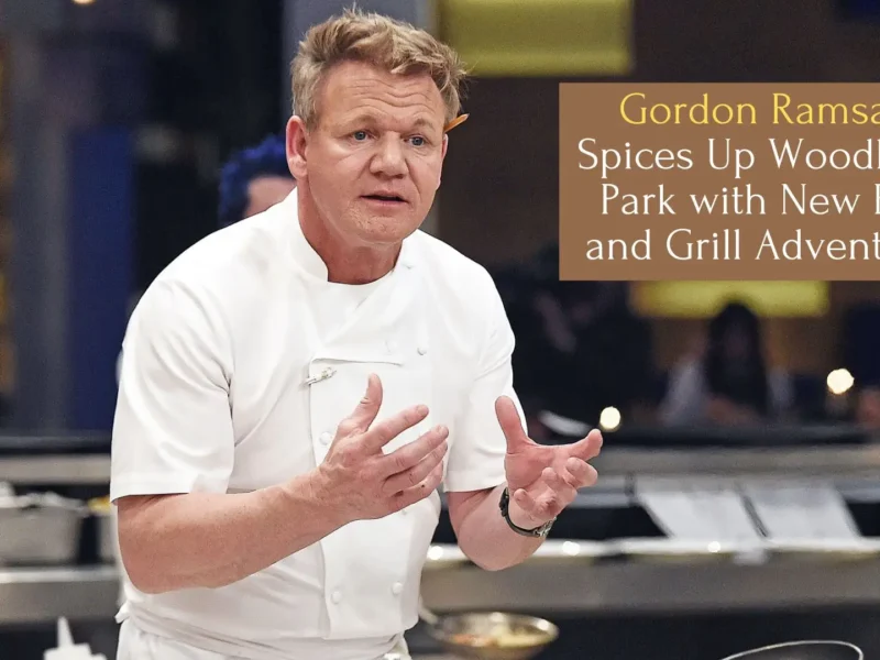 Gordon Ramsay Spices Up Woodland Park with New Bar and Grill Adventure
