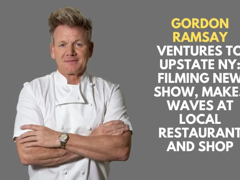 Gordon Ramsay Ventures to Upstate NY: Filming New Show, Makes Waves at Local Restaurant and Shop