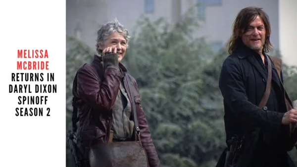 Melissa McBride Returns in Daryl Dixon Spinoff Season 2