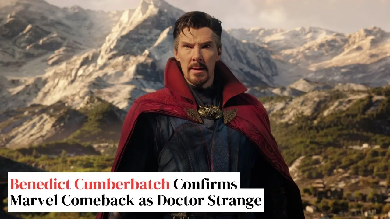 Benedict Cumberbatch Confirms Marvel Comeback as Doctor Strange