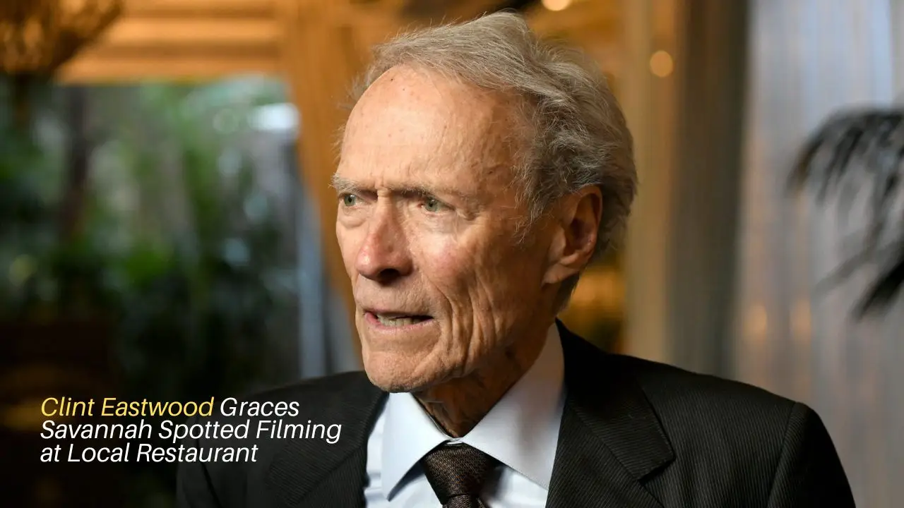Clint Eastwood Graces Savannah Spotted Filming at Local Restaurant