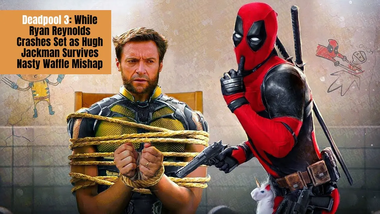 Deadpool 3: Filming Frenzy! Ryan Reynolds Crashes Set as Hugh Jackman Survives Nasty Waffle Mishap
