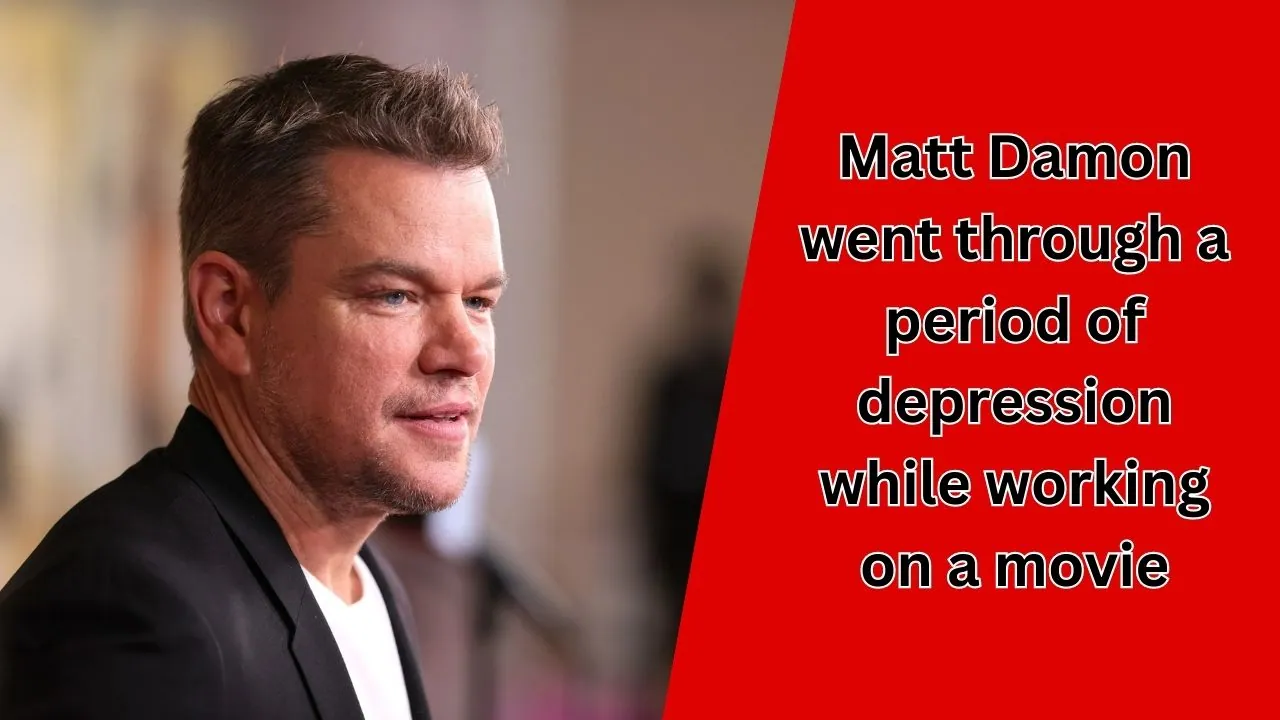 Do you know Matt Damon went through a period of depression while working on a movie?