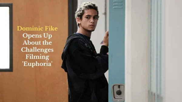 Dominic Fike Opens Up About the Challenges Filming 'Euphoria'