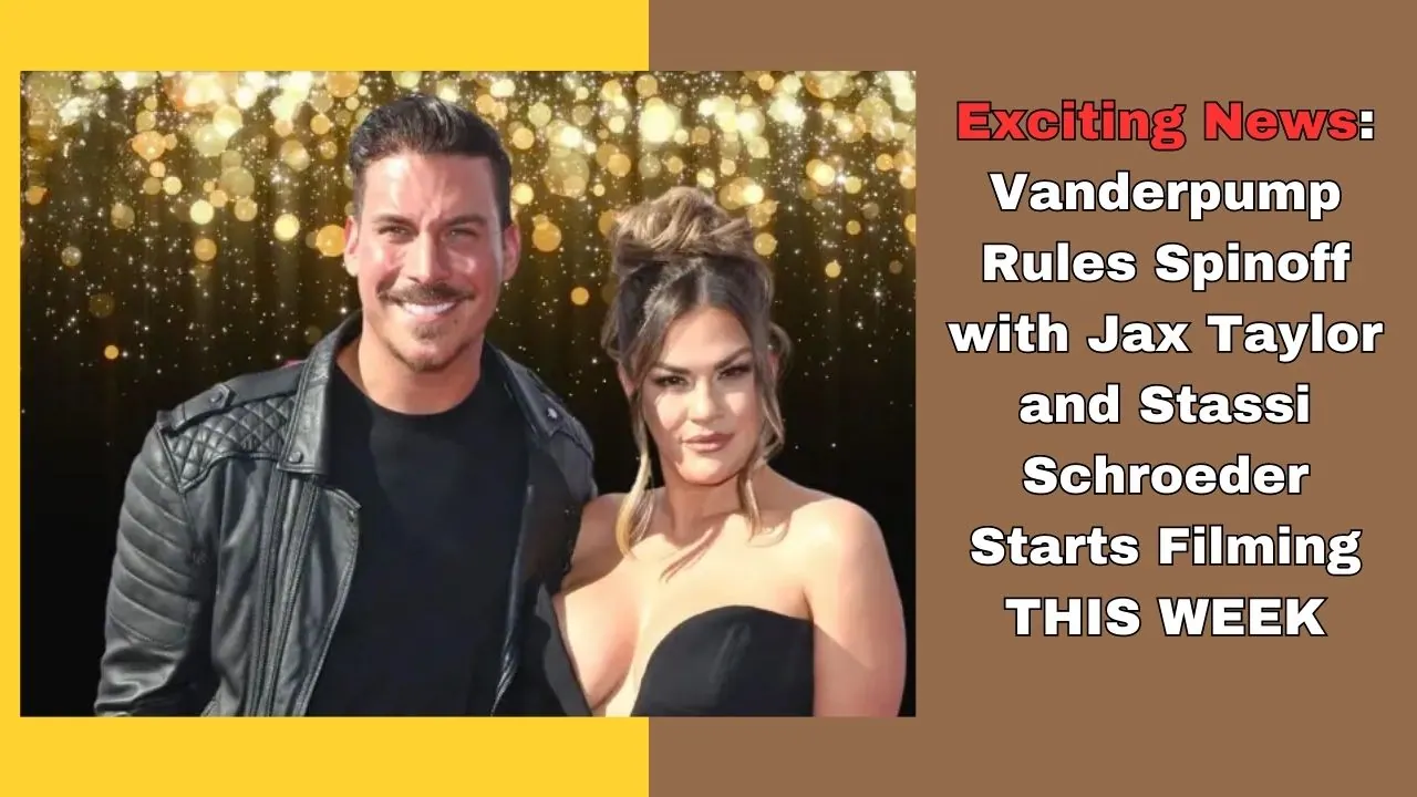 Exciting News: Vanderpump Rules Spinoff with Jax Taylor and Stassi Schroeder Starts Filming THIS WEEK