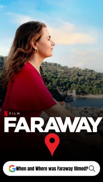 Faraway Filming Locations