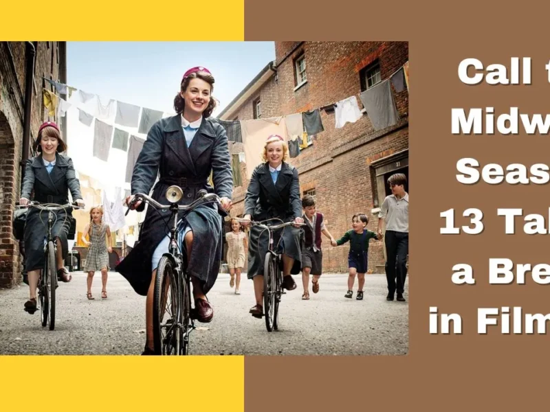Production Interruption Call the Midwife Season 13 Takes a Break in Filming - Here Are the Details