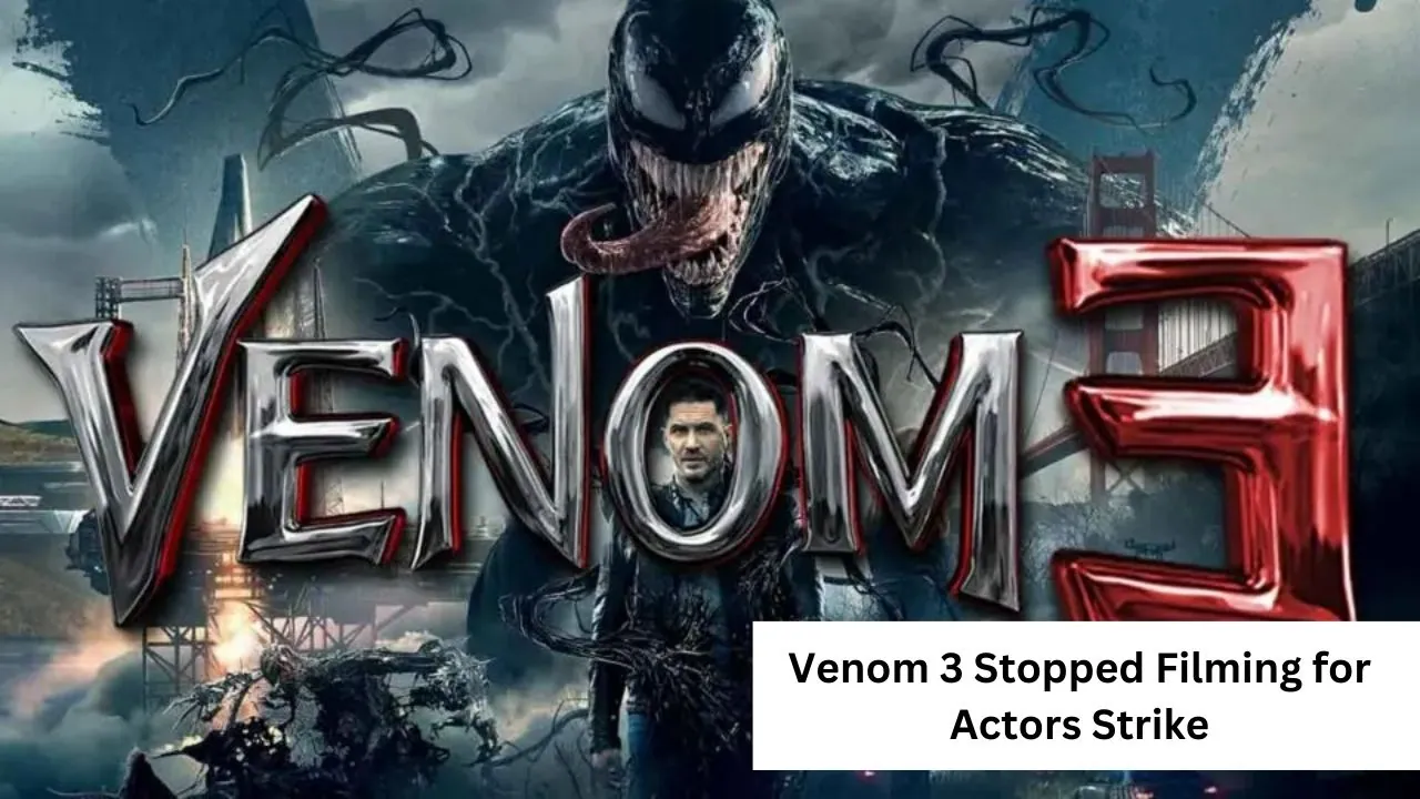 Venom 3 Stopped Filming for Actors Strike