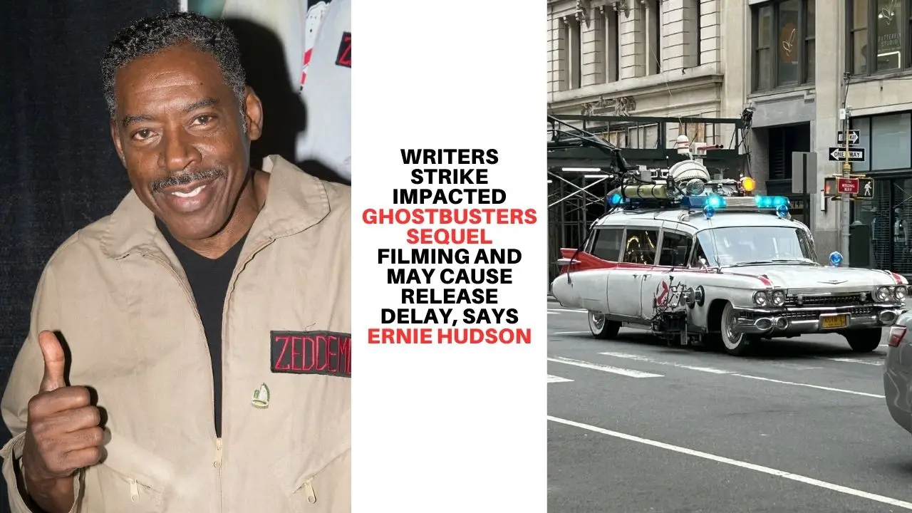 Writers Strike Impacted Ghostbusters Sequel Filming and May Cause Release Delay, Says Ernie Hudson